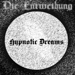 Die Entweihung : Hypnotic Dreams